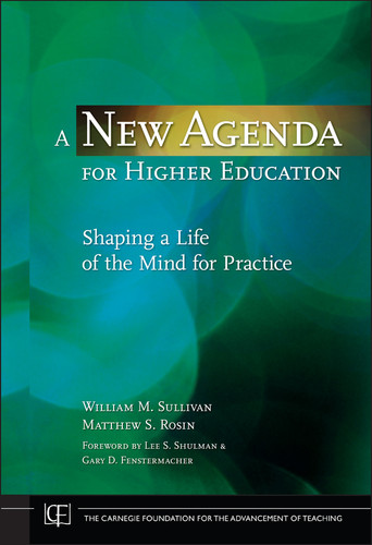 A New Agenda for Higher Education: Shaping a Life of the Mind for Practice (Jossey-Bass/Carnegie Foundation for the Advancement of Teaching) book cover by William M. Sullivan, Matthew S Rosin