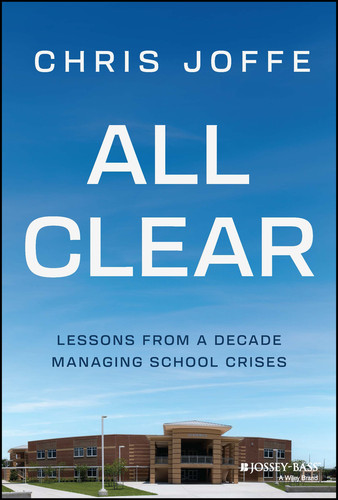 All Clear: Lessons from a Decade Managing School Crises book cover by Chris Joffe