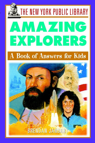 The New York Public Library Amazing Explorers: A Book of Answers for Kids (The New York Public Library Books for Kids) book cover by The New York Public Library, Brendan January