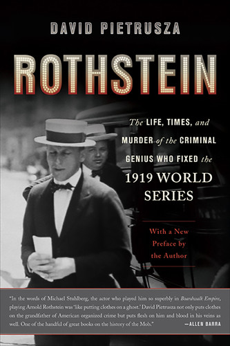 Rothstein: The Life, Times, and Murder of the Criminal Genius Who Fixed the 1919 World Series book cover by David Pietrusza