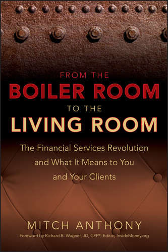 From the Boiler Room to the Living Room: The Financial Services Revolution and What it Means to You and Your Clients book cover by Mitch Anthony, Richard Wagner