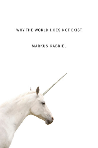 Why the World Does Not Exist book cover by Markus Gabriel