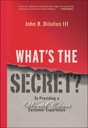 What's the Secret?: To Providing a World-Class Customer Experience book cover by John R. DiJulius, III