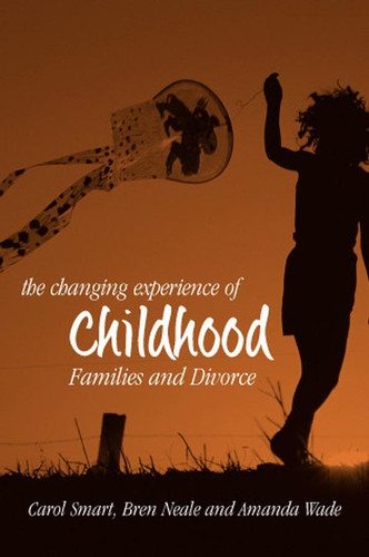 The Changing Experience of Childhood: Families and Divorce book cover by Carol Smart, Bren Neale, Amanda Wade