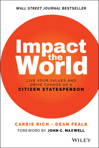 Impact the World: Live Your Values and Drive Change As a Citizen Statesperson book cover by Carrie Rich, Dean Fealk