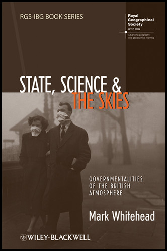 State, Science and the Skies: Governmentalities of the British Atmosphere (RGS-IBG Book Series) book cover by Mark Whitehead
