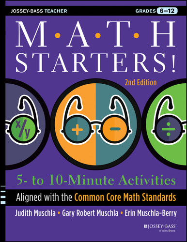 Math Starters: 5- to 10-Minute Activities Aligned with the Common Core Math Standards, Grades 6-12 book cover by Judith A. Muschla, Gary R. Muschla, Erin Muschla