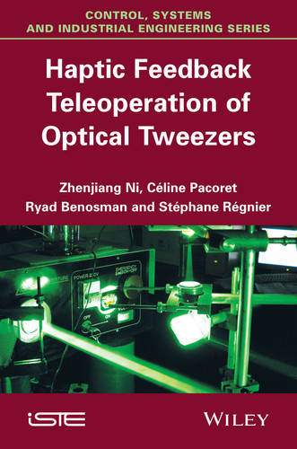 Haptic Feedback Teleoperation of Optical Tweezers book cover by Zhenjiang Ni, Céline Pacoret, Ryad Benosman, Stéphane Régnier