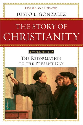 The Story of Christianity: Volume 2: The Reformation to the Present Day book cover by Justo L. Gonzalez