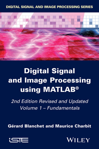 Digital Signal and Image Processing using MATLAB, Volume 1: Fundamentals book cover by Gérard Blanchet, Maurice Charbit