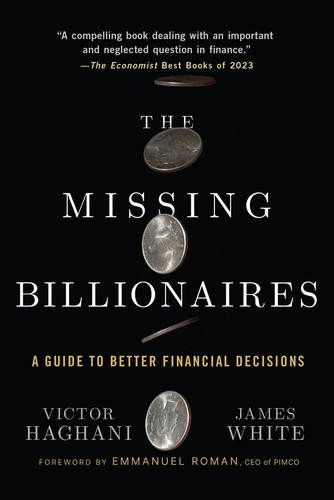 The Missing Billionaires: A Guide to Better Financial Decisions book cover by Victor Haghani, James White