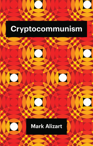 Cryptocommunism (Theory Redux) book cover by Mark Alizart
