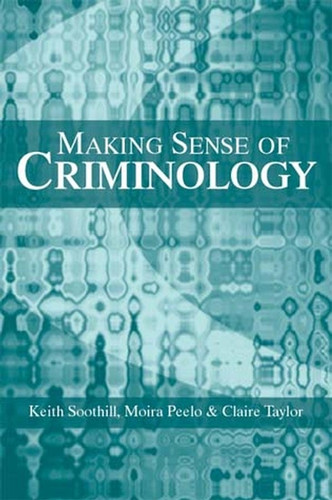 Making Sense of Criminology book cover by Keith Soothill, Moira Peelo, Claire Taylor
