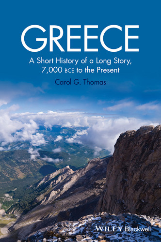 Greece: A Short History of a Long Story, 7,000 BCE to the Present book cover by Carol G. Thomas