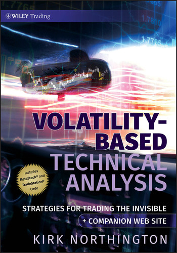 Volatility-Based Technical Analysis, Companion Web site: Strategies for Trading the Invisible (Wiley Trading) book cover by Kirk Northington