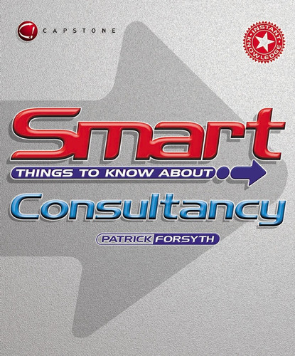 Smart Things to Know About Consultancy (Smart Things to Know About (Stay Smart!) Series) book cover by Patrick Forsyth