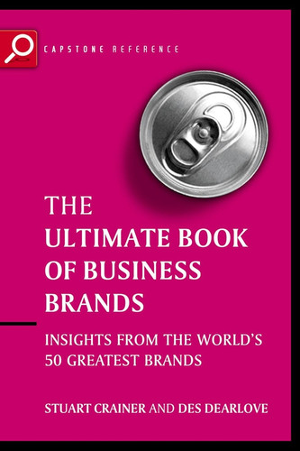 Ultimate Book of Business Brands: Insights from the World's 50 Greatest Brands (The Ultimate Series) book cover by Stuart Crainer, Des Dearlove