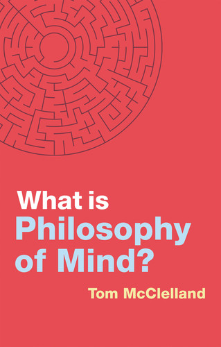 What is Philosophy of Mind? (What is Philosophy?) book cover by Tom McClelland