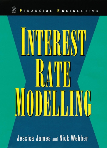 Interest Rate Modelling (Wiley Series in Financial Engineering) book cover by Jessica James, Nick Webber