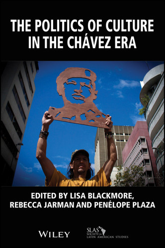 The Politics of Culture in the Chávez Era (Bulletin of Latin American Research Book Series) book cover by 