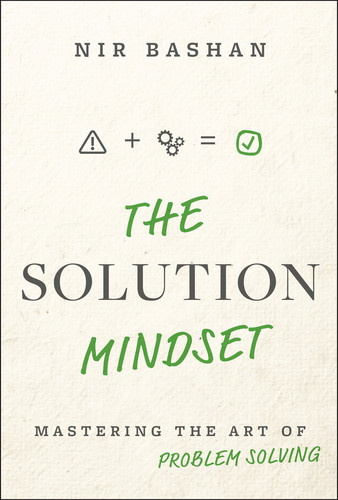 The Solution Mindset: Mastering the Art of Problem Solving book cover by Nir Bashan