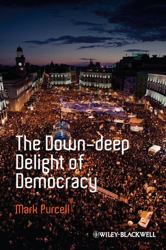 The Down-Deep Delight of Democracy (Antipode Book Series) book cover by Mark Purcell