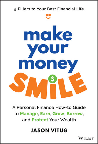 Make Your Money Smile: A Personal Finance How-to-Guide to Manage, Earn, Grow, Borrow, and Protect Your Wealth book cover by Jason Vitug