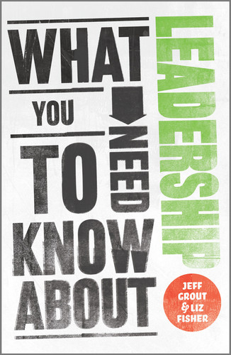 What You Need to Know about Leadership book cover by Jeff Grout, Liz Fisher