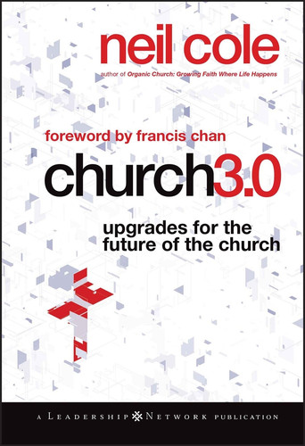 Church 3.0: Upgrades for the Future of the Church (Jossey-Bass Leadership Network Series) book cover by Neil Cole