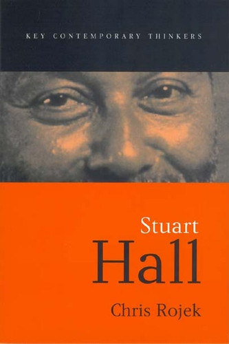 Stuart Hall (Key Contemporary Thinkers) book cover by Chris Rojek