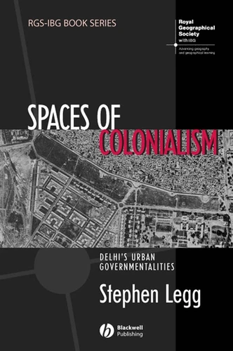 Spaces of Colonialism: Delhi's Urban Governmentalities (RGS-IBG Book Series) book cover by Stephen Legg