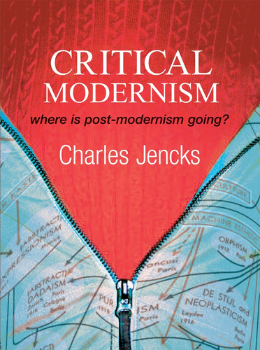Critical Modernism: Where is Post-Modernism Going? What is Post-Modernism? book cover by Charles Jencks