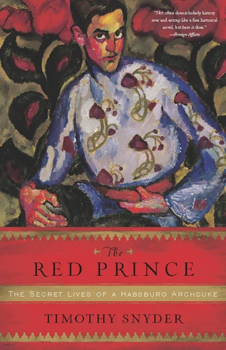 The Red Prince: The Secret Lives of a Habsburg Archduke book cover by Timothy Snyder