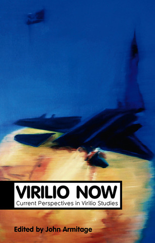 Virilio Now: Current Perspectives in Virilio Studies (Theory Now) book cover by John Armitage