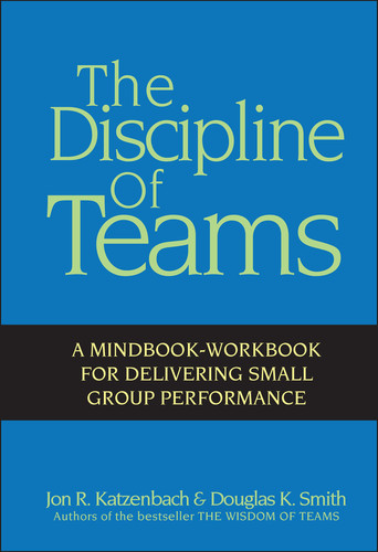 The Discipline of Teams: A Mindbook-Workbook for Delivering Small Group Performance book cover by Jon R. Katzenbach, Douglas K. Smith