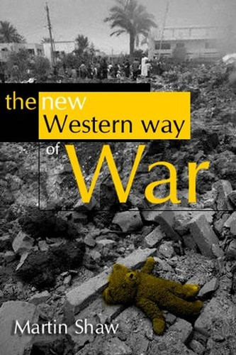 The New Western Way of War: Risk-Transfer War and its Crisis in Iraq book cover by Martin Shaw