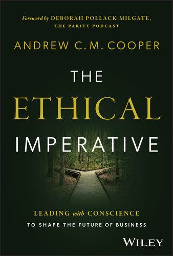 The Ethical Imperative: Leading with Conscience to Shape the Future of Business book cover by Andrew C. M. Cooper