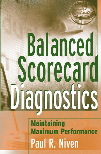 Balanced Scorecard Diagnostics: Maintaining Maximum Performance book cover by Paul R. Niven