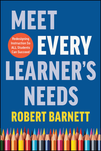 Meet Every Learner's Needs: Redesigning Instruction So All Students Can Succeed book cover by Robert Barnett