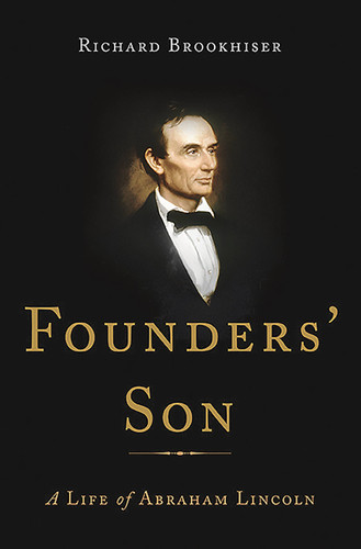 Founders' Son: A Life of Abraham Lincoln book cover by Richard Brookhiser