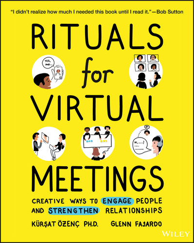Rituals for Virtual Meetings: Creative Ways to Engage People and Strengthen Relationships book cover by Kursat Ozenc, Glenn Fajardo