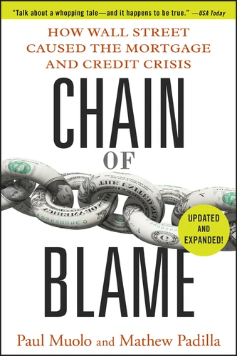 Chain of Blame: How Wall Street Caused the Mortgage and Credit Crisis book cover by Paul Muolo, Mathew Padilla