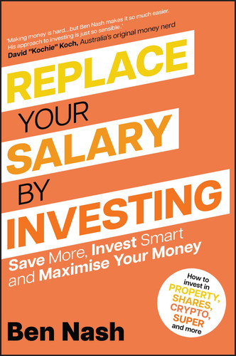 Replace Your Salary by Investing: Save More, Invest Smart and Maximise Your Money book cover by Ben Nash