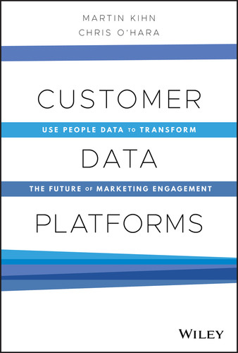 Customer Data Platforms: Use People Data to Transform the Future of Marketing Engagement book cover by Martin Kihn, Christopher B. O'Hara