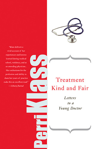 Treatment Kind and Fair: Letters to a Young Doctor book cover by Perri Klass