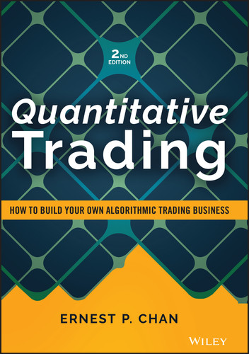 Quantitative Trading: How to Build Your Own Algorithmic Trading Business (Wiley Trading) book cover by Ernest P. Chan