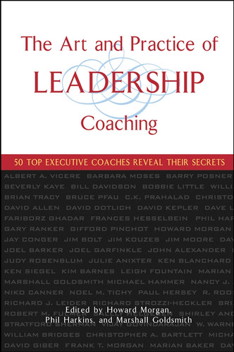 The Art and Practice of Leadership Coaching: 50 Top Executive Coaches Reveal Their Secrets book cover by Howard Morgan, Phil Harkins, Marshall Goldsmith