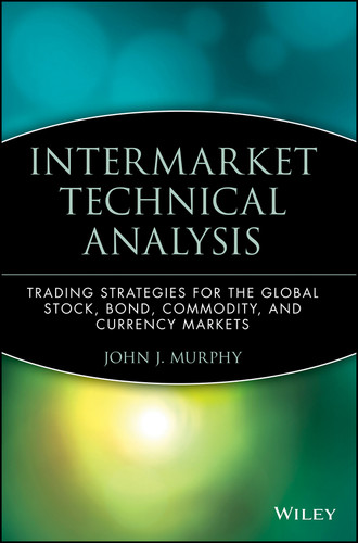 Intermarket Technical Analysis: Trading Strategies for the Global Stock, Bond, Commodity, and Currency Markets (Wiley Finance) book cover by John J. Murphy