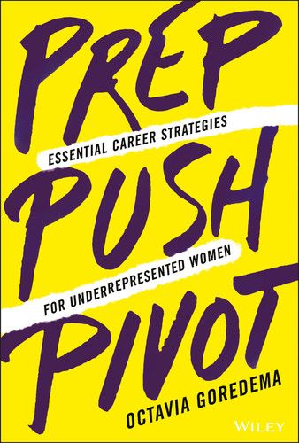 Prep, Push, Pivot: Essential Career Strategies for Underrepresented Women book cover by Octavia Goredema