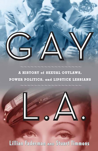 Gay L. A.: A History of Sexual Outlaws, Power Politics, and Lipstick Lesbians book cover by Stuart Timmons, Lillian Faderman